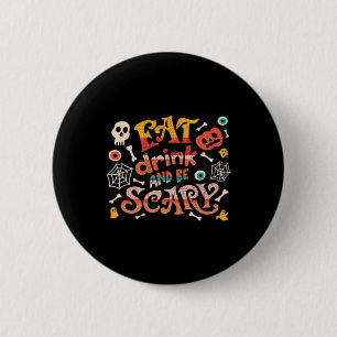 Eat Drink And Be Scary Halloween Funny Essential C 6 Cm Round Badge