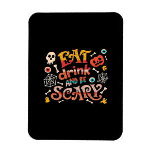 Eat Drink And Be Scary Halloween Funny Essential C Magnet