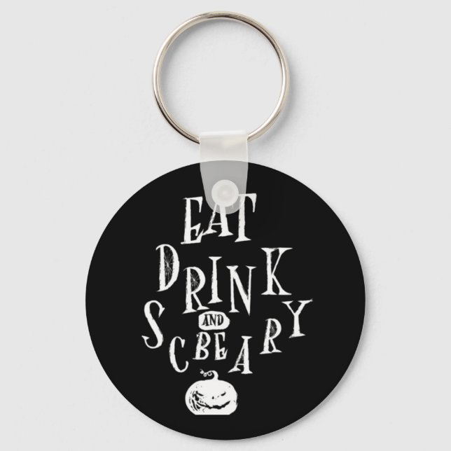 Eat Drink And Be Scary Halloween Funny  Key Ring (Front)