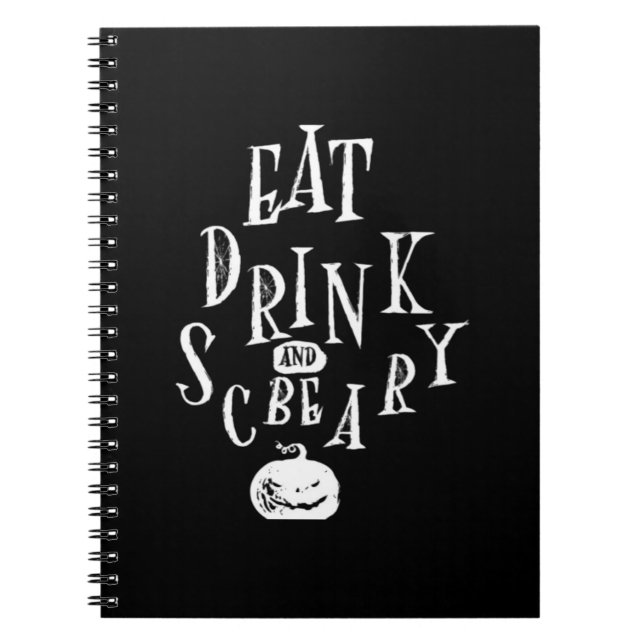 Eat Drink And Be Scary Halloween Funny  Notebook (Front)