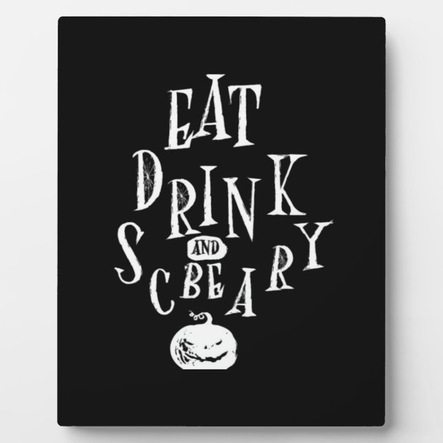 Eat Drink And Be Scary Halloween Funny  Plaque (Front)