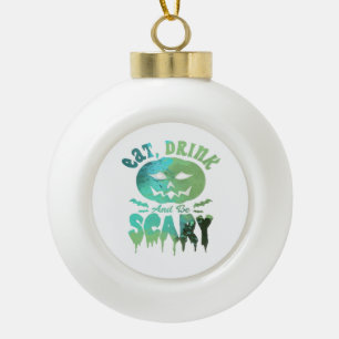 Eat Drink And Be Scary Halloween Light Ceramic Ball Christmas Ornament