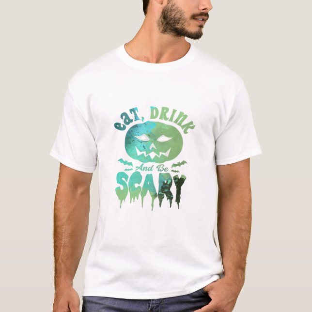 Eat Drink And Be Scary Halloween Light T-Shirt (Front)