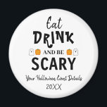 Eat, Drink and Be Scary Halloween Magnet<br><div class="desc">Eat,  drink and be scary Halloween party event gifts</div>