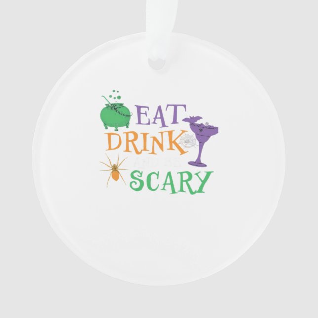 Eat Drink And Be Scary Halloween Ornament (Front)
