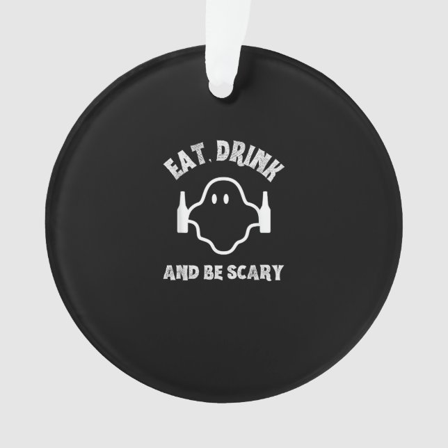 Eat Drink And Be Scary Halloween Party Funny Ghost Ornament (Front)