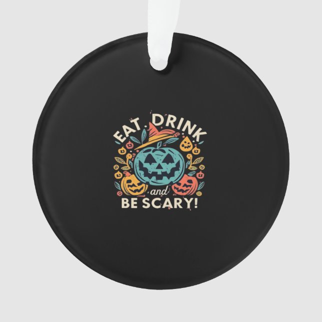 Eat Drink And Be Scary Halloween Party Funny Trend Ornament (Front)