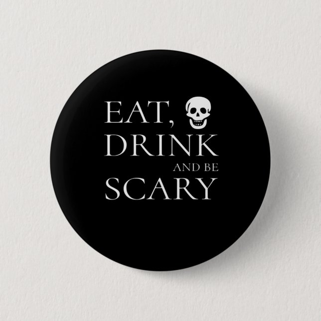 Eat Drink And Be Scary Halloween Party Novelty Sku 6 Cm Round Badge (Front)