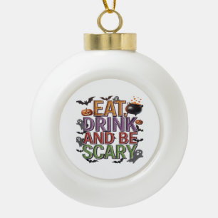 Eat Drink And Be Scary Halloween Party Spooky Desi Ceramic Ball Christmas Ornament