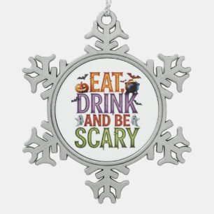 Eat Drink And Be Scary Halloween Party Spooky Desi Snowflake Pewter Christmas Ornament
