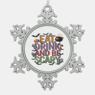 Eat Drink And Be Scary Halloween Party Spooky Desi Snowflake Pewter Christmas Ornament