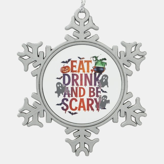 Eat Drink And Be Scary Halloween Party Spooky Desi Snowflake Pewter Christmas Ornament (Front)