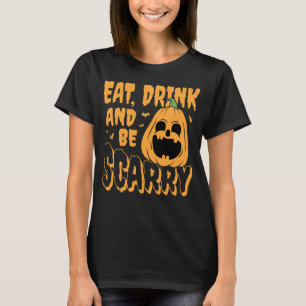 Eat, Drink, and Be Scary Halloween Pumpkin T-Shirt