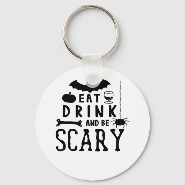 Eat Drink And Be Scary Halloween Quote Key Ring (Front)