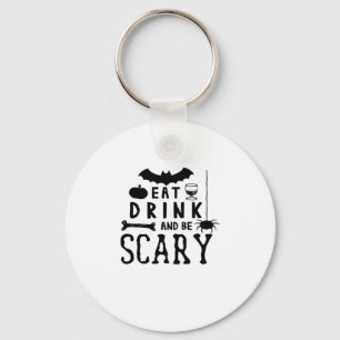 Eat Drink And Be Scary Halloween Quote Key Ring