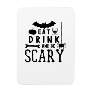 Eat Drink And Be Scary Halloween Quote Magnet