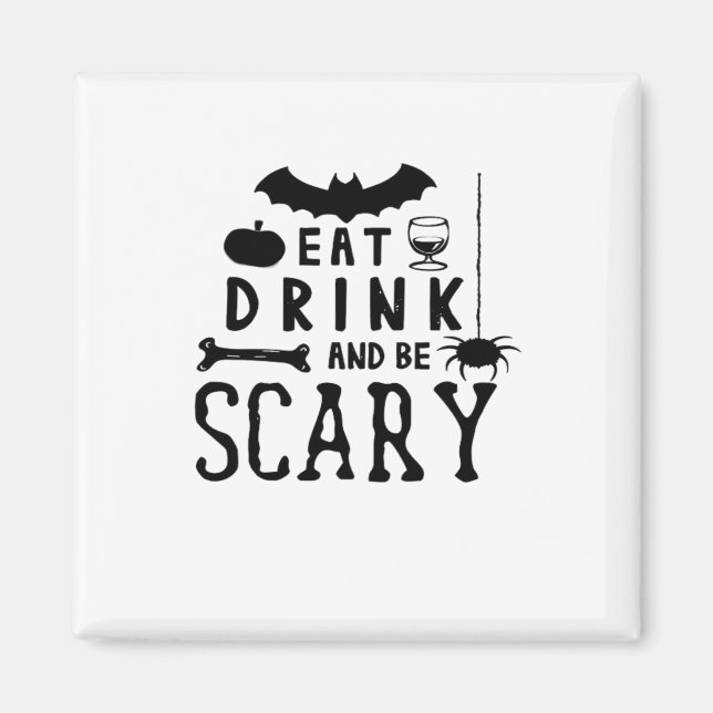 Eat Drink And Be Scary Halloween Quote Magnet (Front)