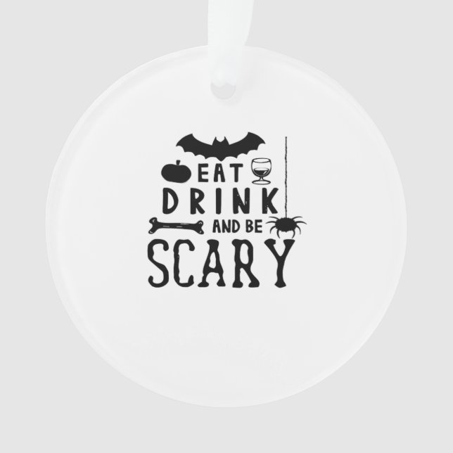 Eat Drink And Be Scary Halloween Quote Ornament (Front)
