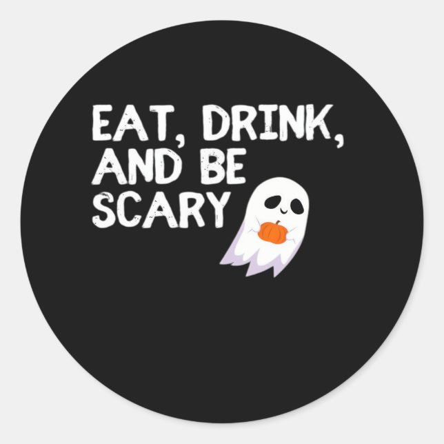 Eat Drink And Be Scary Halloween Spirit Classic Round Sticker (Front)