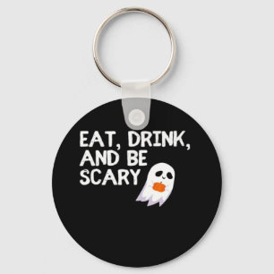 Eat Drink And Be Scary Halloween Spirit Key Ring
