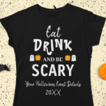 Eat, Drink and Be Scary Halloween T-Shirt<br><div class="desc">Eat,  drink and be scary Halloween party event gifts</div>