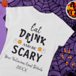 Eat, Drink and Be Scary Halloween T-Shirt<br><div class="desc">Eat,  drink and be scary Halloween party event gifts</div>