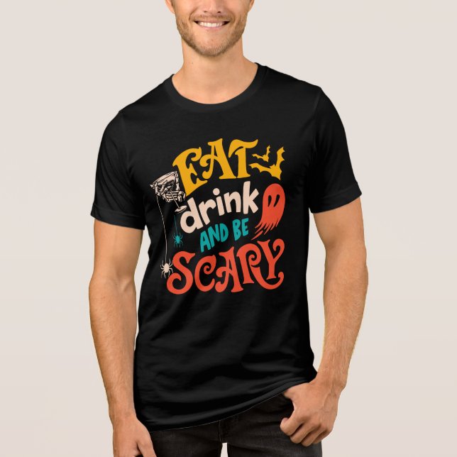 eat drink and be scary Halloween Tri-Blend Shirt (Front)
