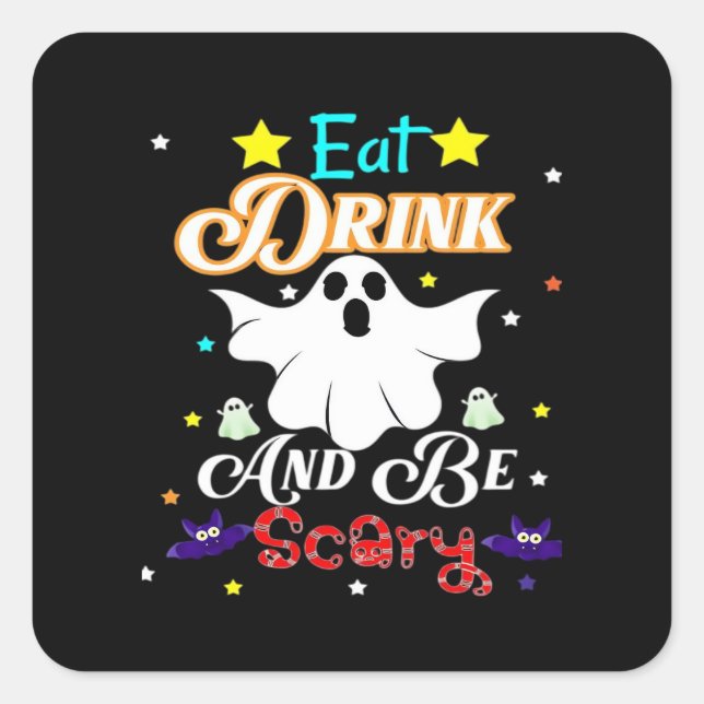 Eat Drink And Be Scary Happy Halloween Day Square Sticker (Front)