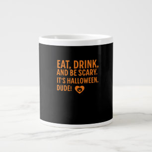 Eat Drink And Be Scary Its Halloween Fall Autumn Q Large Coffee Mug