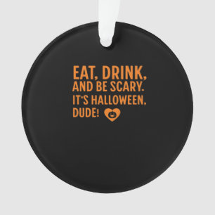 Eat Drink And Be Scary Its Halloween Fall Autumn Q Ornament
