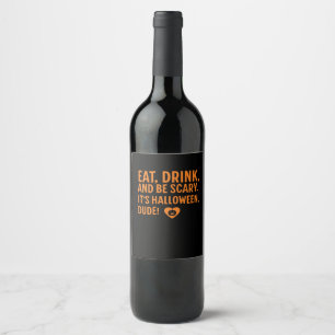 Eat Drink And Be Scary Its Halloween Fall Autumn Q Wine Label