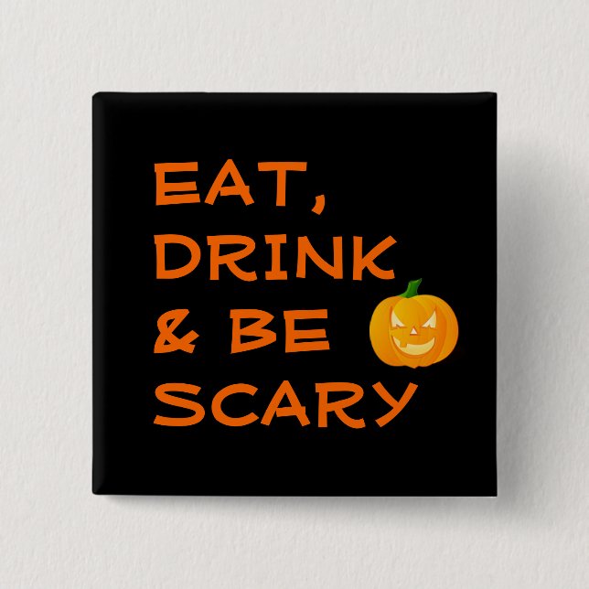 Eat, Drink and be Scary - Jack o' Lantern Button (Front)