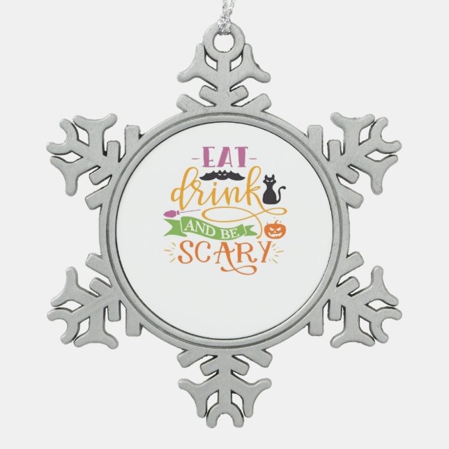 Eat Drink And Be Scary Quote & Retro Classic Desig Snowflake Pewter Christmas Ornament (Front)