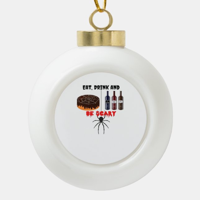 Eat Drink And Be Scary Retro Classic Ceramic Ball Christmas Ornament (Front)