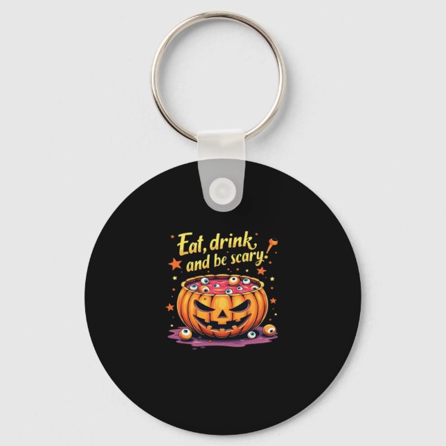 Eat Drink And Be Scary Scary Movie Night Halloween Key Ring (Front)