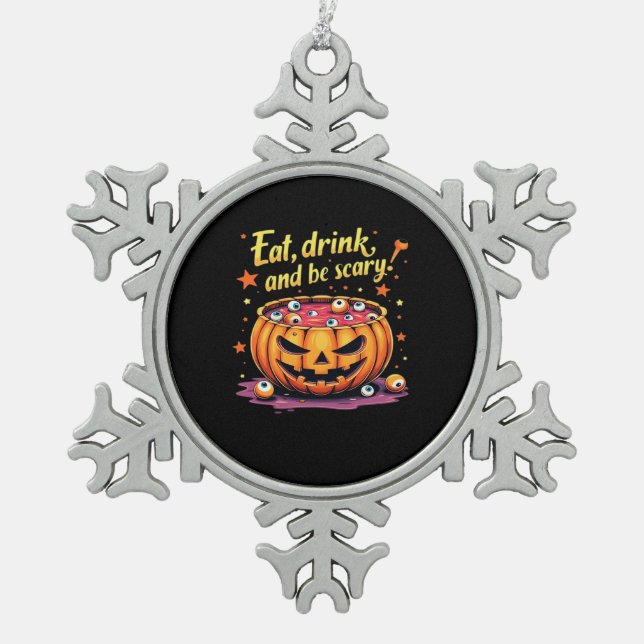 Eat Drink And Be Scary Scary Movie Night Halloween Snowflake Pewter Christmas Ornament (Front)