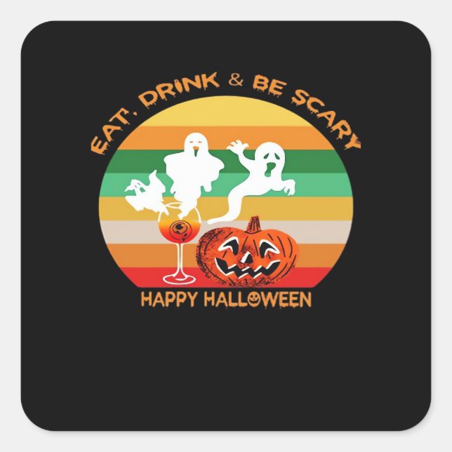 Eat Drink And Be Scary Square Sticker (Front)