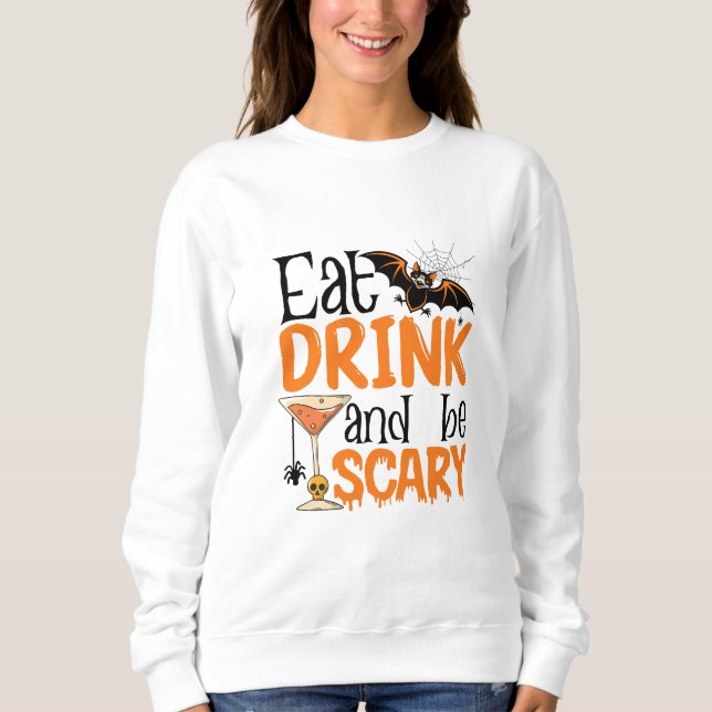 Eat Drink And Be Scary Sweatshirt (Front)