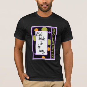 Eat Drink and Be Scary T-Shirt