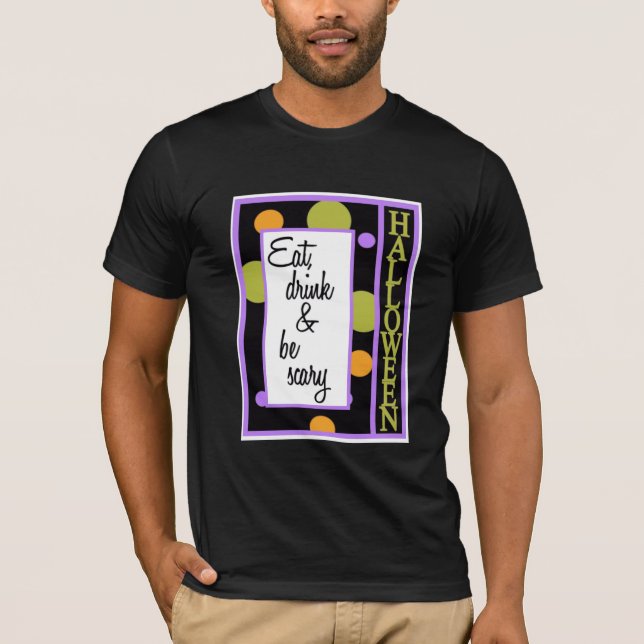 Eat Drink and Be Scary T-Shirt (Front)