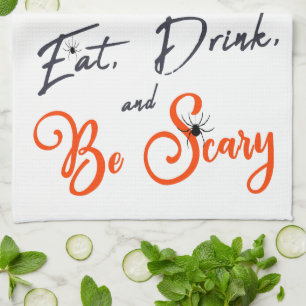 Eat, Drink, and Be Scary Tea Towel