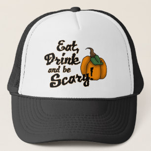 eat drink and be scary trucker hat
