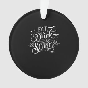 Eat Drink And Be Scary Unique Cool Ornament