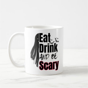 Eat, Drink and be Scary.w Coffee Mug