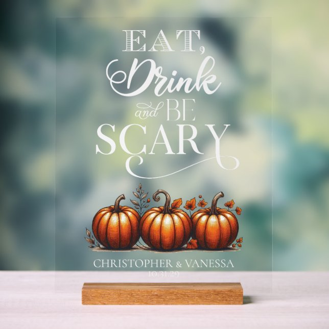 Eat, Drink, and be Scary Wedding Acrylic Sign (Neutral)