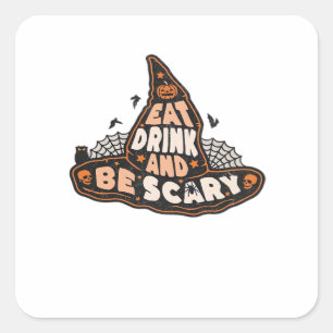 Eat Drink And Be Scary Witch Only Halloween Gift F Square Sticker