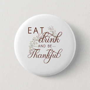 eat drink and be thankful 6 cm round badge