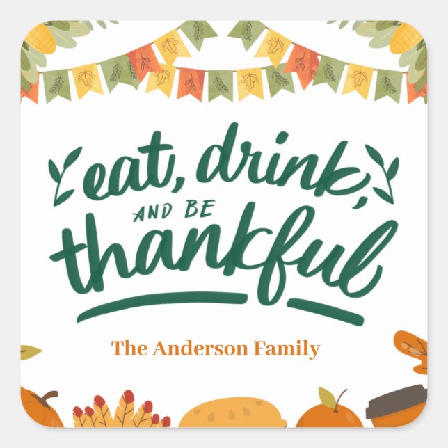 eat, drink and be thankful square sticker (Front)