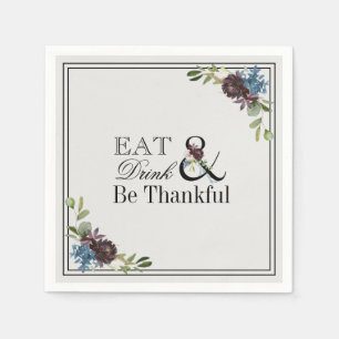 Eat Drink and Be Thankful Thanksgiving Holiday Napkin