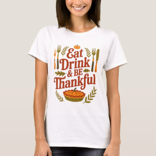 Eat Drink and Be Thankful Thanksgiving Pumpkin T-Shirt